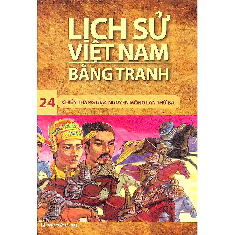 Sách Lịch Sử Việt Nam Bằng Tranh Tập 24: Chiến Thắng Quân Mông Lần Thứ Ba (Tái Bản)