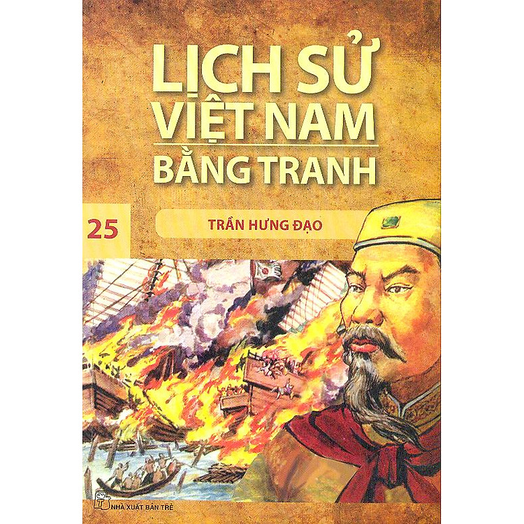Sách Lịch Sử Việt Nam Bằng Tranh Tập 25: Trần Hưng Đạo (Tái Bản)
