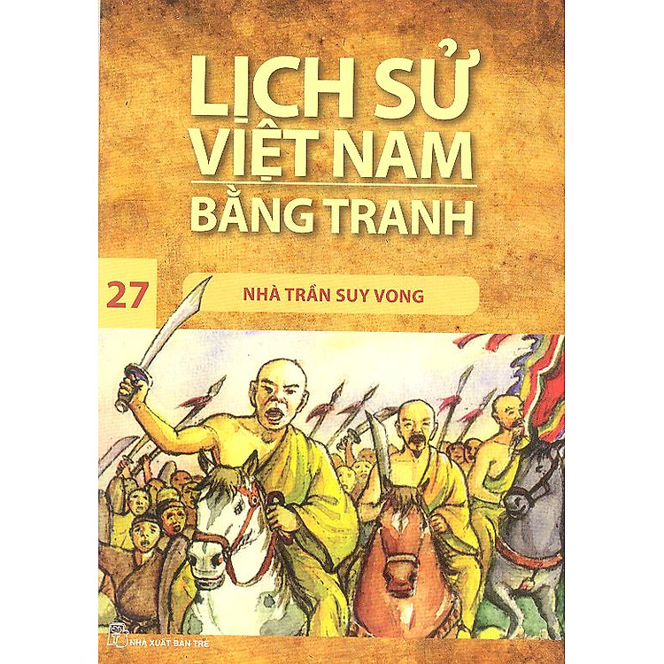 Sách Lịch Sử Việt Nam Bằng Tranh Tập 27: Nhà Trần Suy Vong (Tái Bản)
