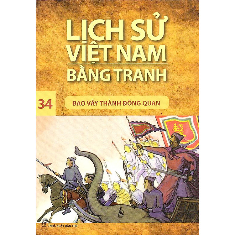 Sách Lịch Sử Việt Nam Bằng Tranh Tập 34 : Bao Vây Thành Đông Quan (Tái Bản)