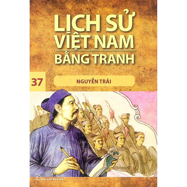 Sách Lịch Sử Việt Nam Bằng Tranh Tập 37: Nguyễn Trãi (Tái Bản)