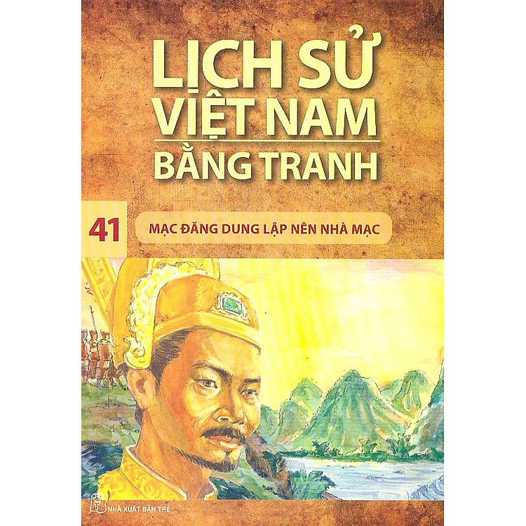 Sách Lịch Sử Việt Nam Bằng Tranh Tập 41: Mạc Đăng Dung Lập Nên Nhà Mạc