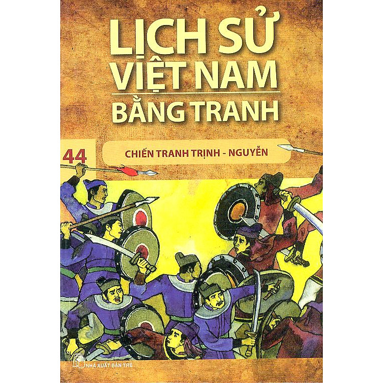Sách Lịch Sử Việt Nam Bằng Tranh Tập 44: Chiến Tranh Trịnh - Nguyễn