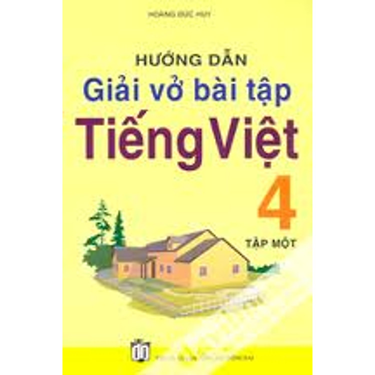 Sách Hướng Dẫn Giải Vở Bài Tập Tiếng Việt 4 (Tập 1)