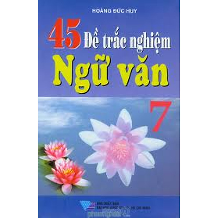 Sách 45 Đề Thi Trắc Nghiệm Ngữ Văn 7
