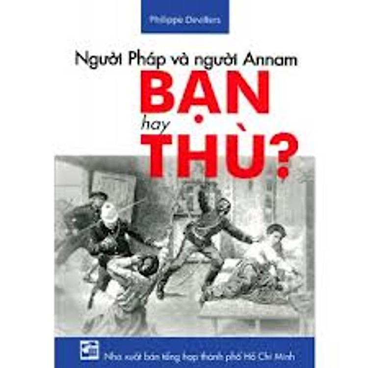 Sách Người Pháp Và Người Annam Bạn Hay Thù?