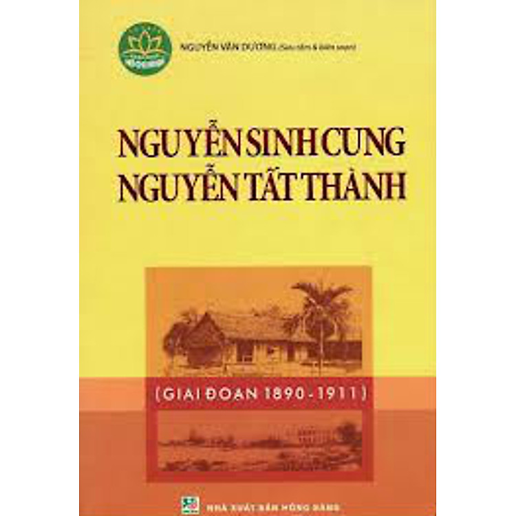 Sách Nguyễn Sinh Cung - Nguyễn Tất Thành Giai Đoạn (1890 - 1911)