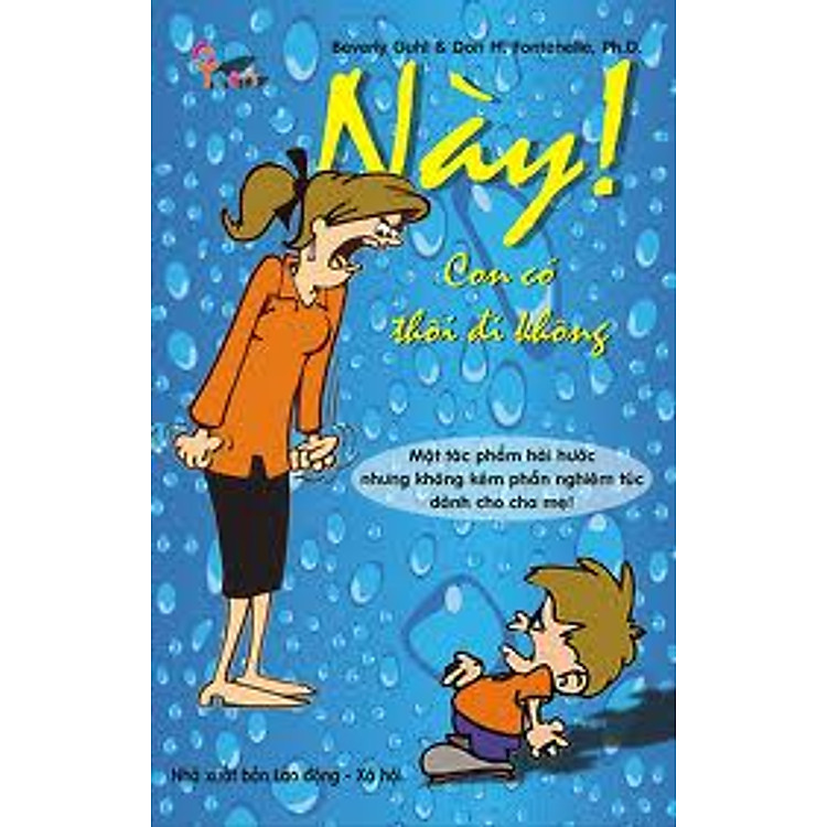 Sách Này! Con Có Thôi Đi Không (Một Tác Phẩm Hài Hước Nhưng Không Kém Phần Nghiêm Túc Dành Cho Cha Mẹ)