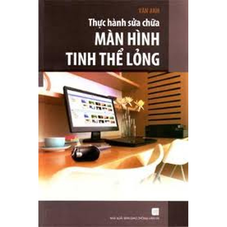 Sách Thực Hành Sửa Chữa Màn Hình Tinh Thể Lỏng