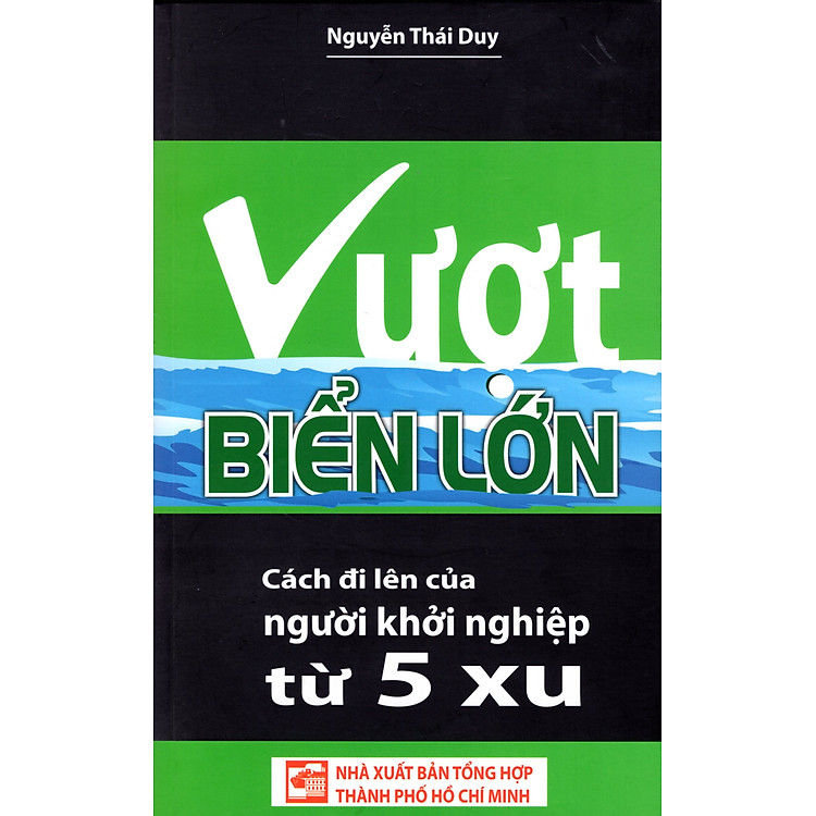 Vượt Biển Lớn - Cách Đi Lên Của Người Khởi Nghiệp Từ 5 Xu