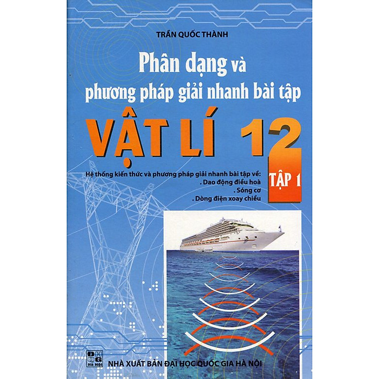Sách Phân Dạng Và Phương Pháp Giải Nhanh Bài Tập Vật Lý Lớp 12 (Tập 1)