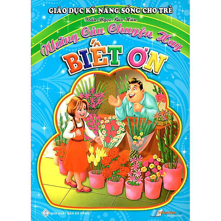 Sách Giáo Dục Kỹ Năng Sống Cho Trẻ - Những Câu Chuyện Hay - Biết Ơn