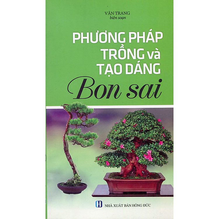 Sách Phương Pháp Trồng Và Tạo Dáng Bonsai