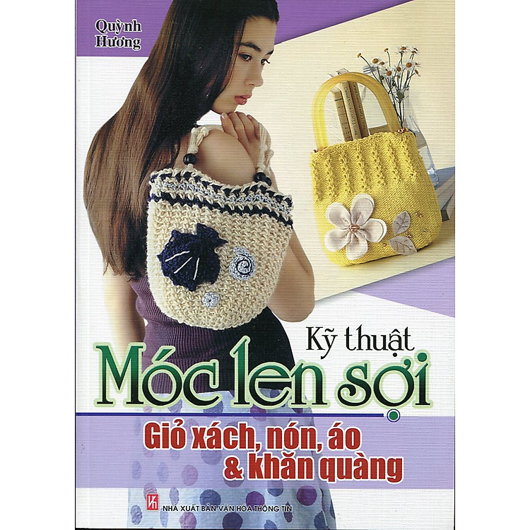 Sách Kỹ Thuật Móc Len Sợi - Giỏ Xách Và Nón, Áo, Khăn Quàng