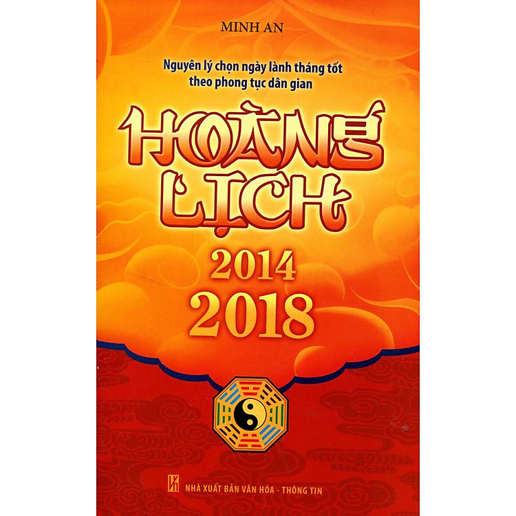 Sách Hoàng Lịch (2014-2018) - Nguyên Lý Chọn Ngày Lành Tháng Tốt Theo Phong Tục Dân Gian