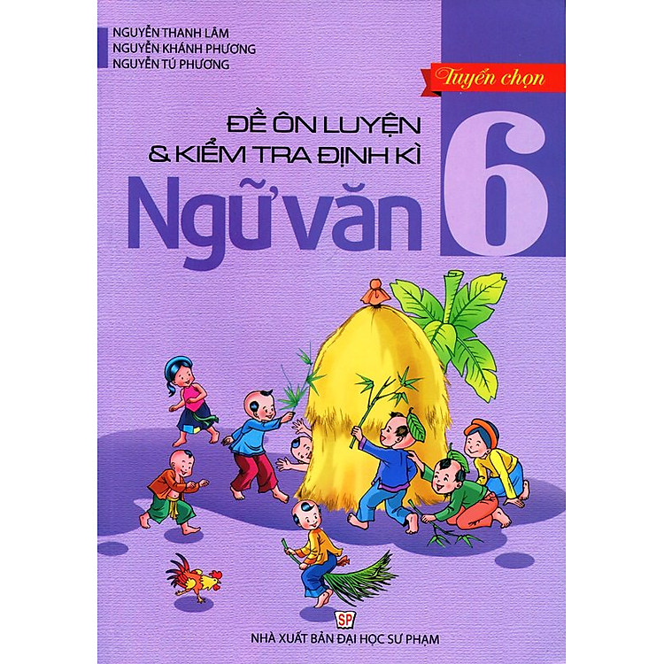 Sách Tuyển Chọn Đề Ôn Luyện Và Kiểm Tra Định Kỳ Ngữ Văn Lớp 6