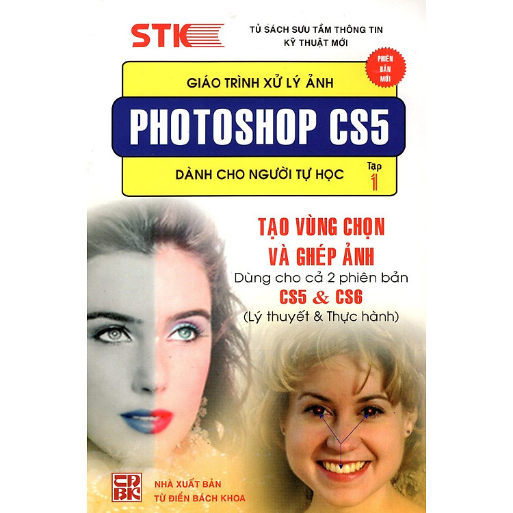 Sách Giáo Trình Xử Lý Ảnh Photoshop CS5 Dành Cho Người Tự Học (Tập 1) - Tạo Vùng Chọn & Ghép Ảnh