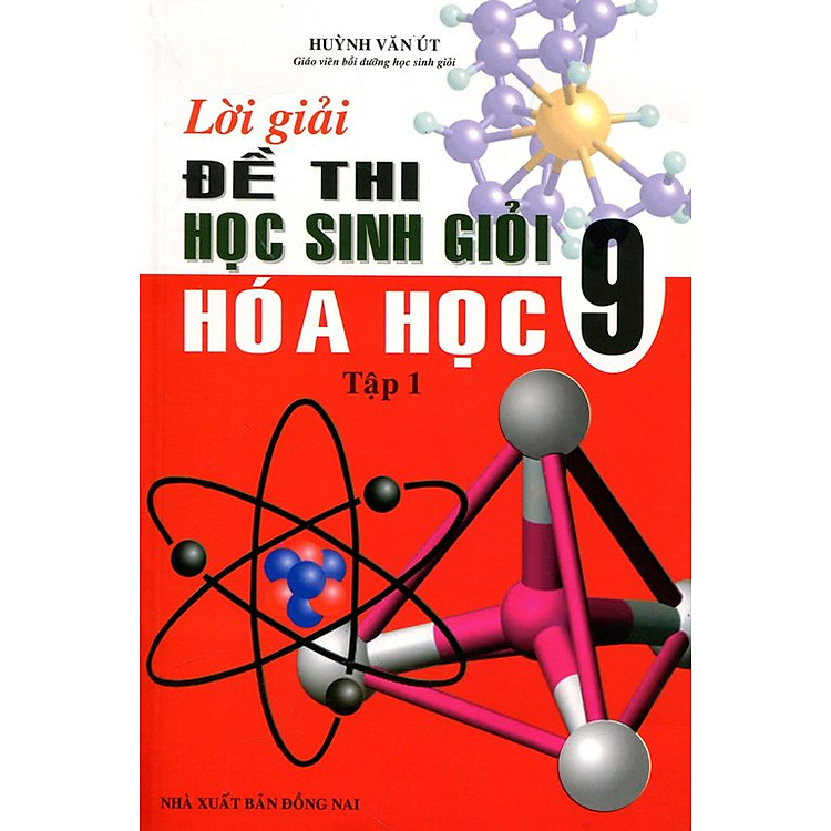 Sách Lời Giải Đề Thi Học Sinh Giỏi Hóa Học Lớp 9 - Tập 1