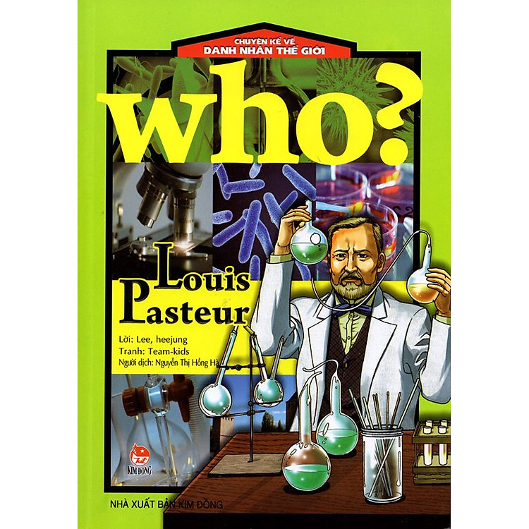 Chuyện Kể Về Danh Nhân Thế Giới: Who? Louis Pasteur