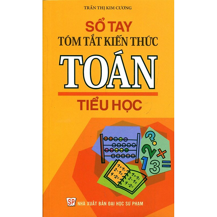 Sách Sổ Tay Tóm Tắt Kiến Thức Toán Tiểu Học