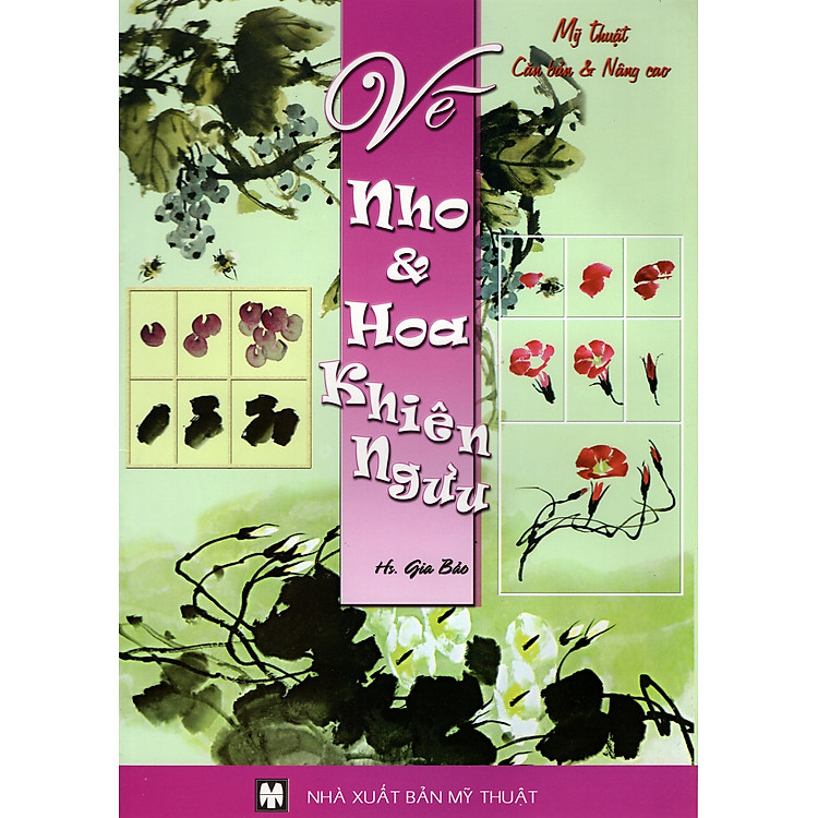 Sách Mỹ Thuật Căn Bản & Nâng Cao - Vẽ Nho & Hoa Khiên Ngưu
