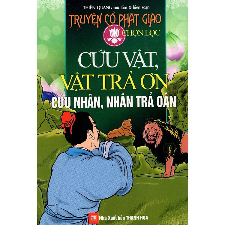 Truyện Cổ Phật Giáo Chọn Lọc - Cứu Vật, Vật Trả Ơn, Cứu Nhân, Nhân Trả Oán