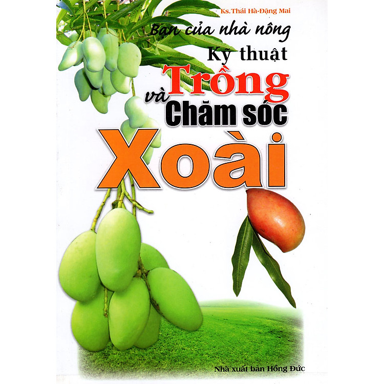 Sách Bạn Của Nhà Nông - Kỹ Thuật Trồng Và Chăm Sóc Xoài