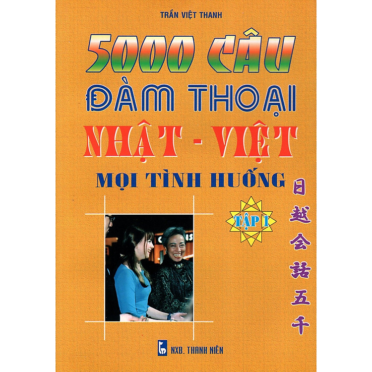 Sách 5000 Câu Đàm Thoại Nhật - Việt Mọi Tình Huống (Tập 1)