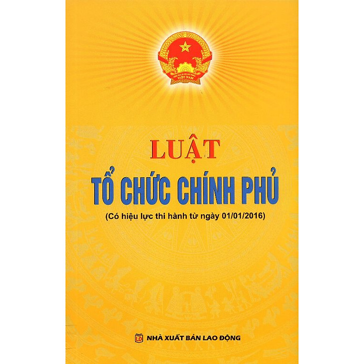 Sách Luật Tổ Chức Chính Phủ (Có Hiệu Lực Thi Hành Từ Ngày 01/01/2016)