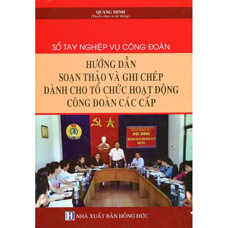 Sổ Tay Nghiệp Vụ Công Đoàn – Hướng Dẫn Soạn Thảo Và Ghi Chép