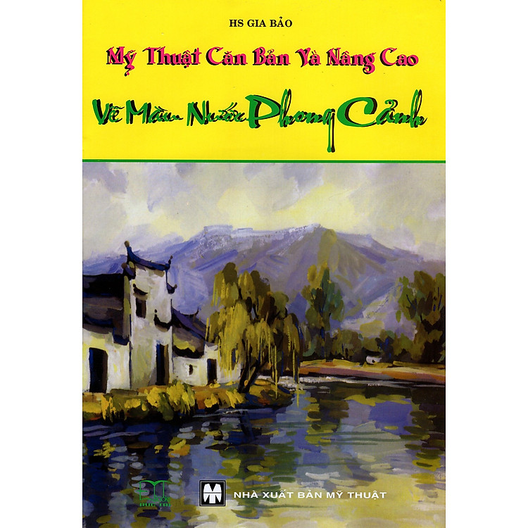 Sách Mỹ Thuật Căn Bản Và Nâng Cao - Vẽ Màu Nước Phong Cảnh