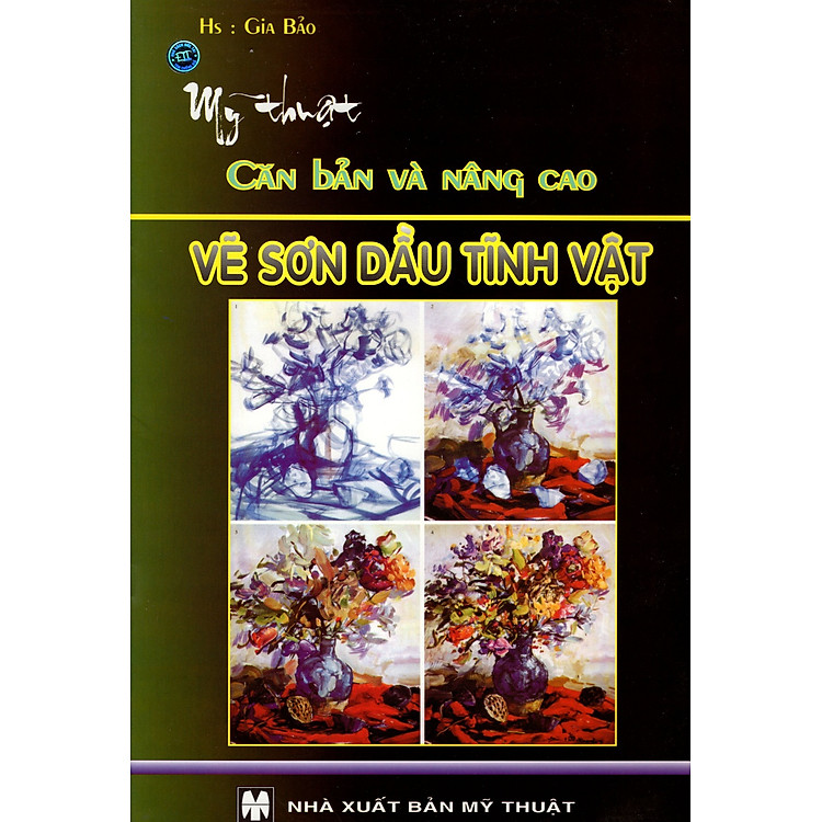 Sách Mỹ Thuật Căn Bản Và Nâng Cao - Vẽ Sơn Dầu Tĩnh Vật