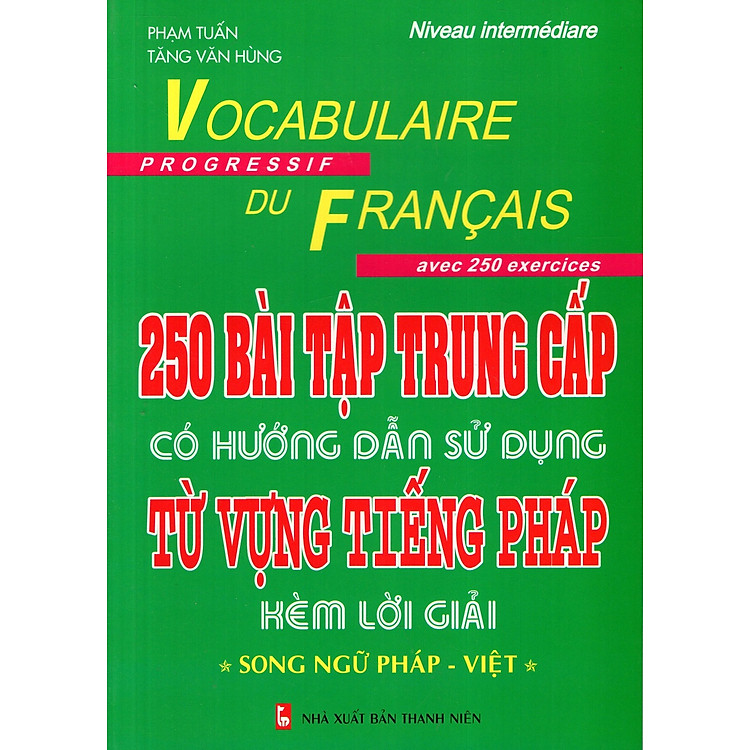 Sách 250 Bài Tập Trung Cấp Có Hướng Dẫn Sử Dụng Từ Vựng Tiếng Pháp
