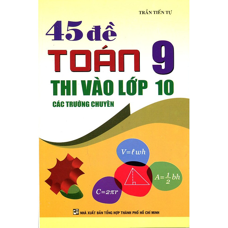 Sách 45 Đề Toán Lớp 9 Thi Vào Lớp 10 Các Trường Chuyên (Tái Bản)
