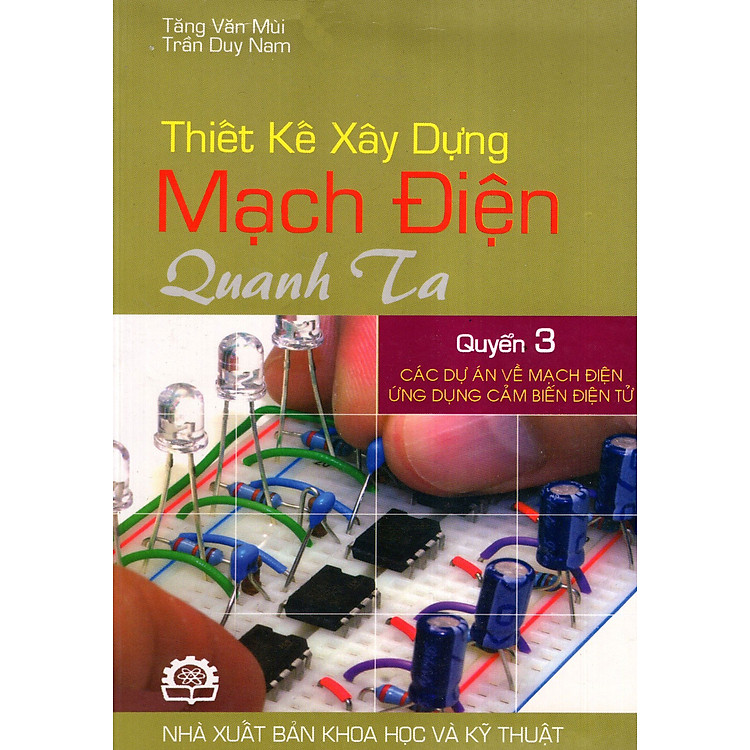 Sách Thiết Kế Xây Dựng Mạch Điện Quanh Ta (Quyển 3)