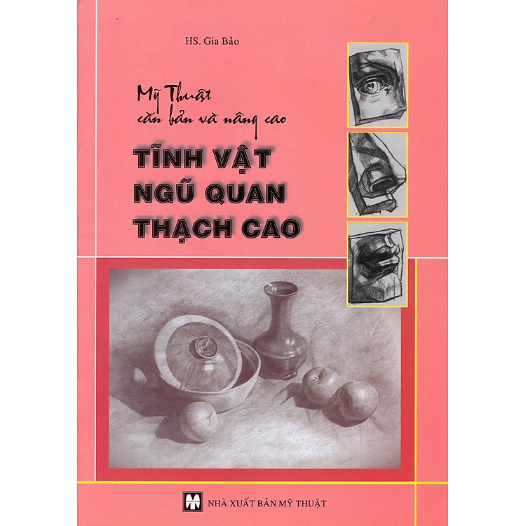 Sách Mỹ Thuật Căn Bản Và Nâng Cao - Tĩnh Vật Ngũ Quan Thạch Cao