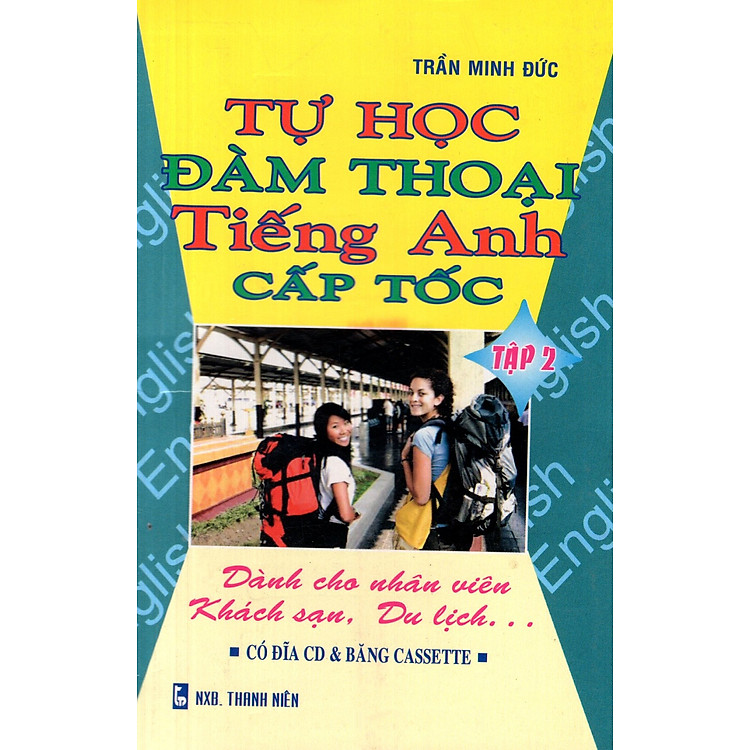 Tự Học Đàm Thoại Tiếng Anh Cấp Tốc (Dành Cho Nhân Viên Khách Sạn, Du Lịch) (Tập 2) - Sách Bỏ Túi
