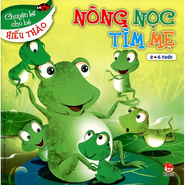 Sách Chuyện Kể Cho Bé Hiếu Thảo - Nòng Nọc Tìm Mẹ