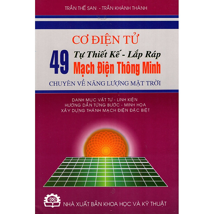 Sách Cơ Điện Tử - Tự Thiết Kế - Lắp Ráp 49 Mạch Điện Thông Minh Chuyên Về Năng Lượng Mặt Trời