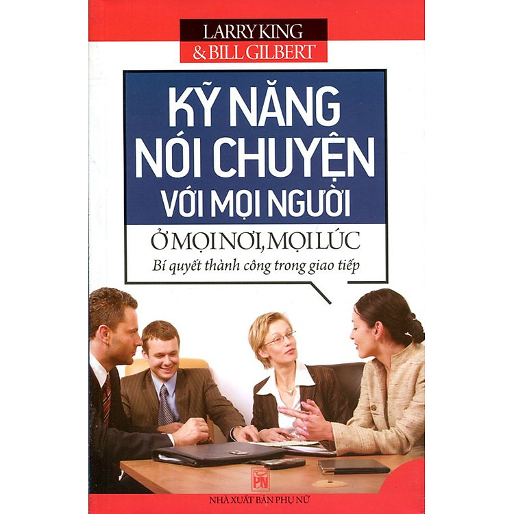 Sách Kỹ Năng Nói Chuyện Với Mọi Người Ở Mọi Nơi, Mọi Lúc