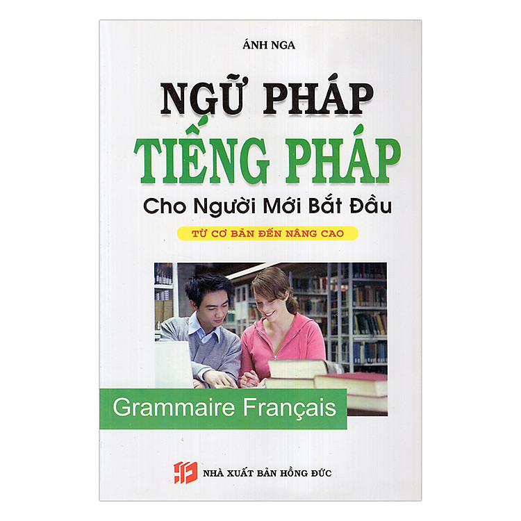 Ngữ Pháp Tiếng Pháp Cho Người Mới Bắt Đầu Từ Cơ Bản Đến Nâng Cao