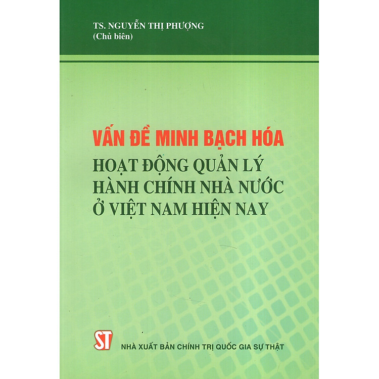 Sách Vấn Đề Minh Bạch Hóa Hoạt Động Quản Lý Hành Chính Nhà Nước Ở Việt Nam Hiện Nay