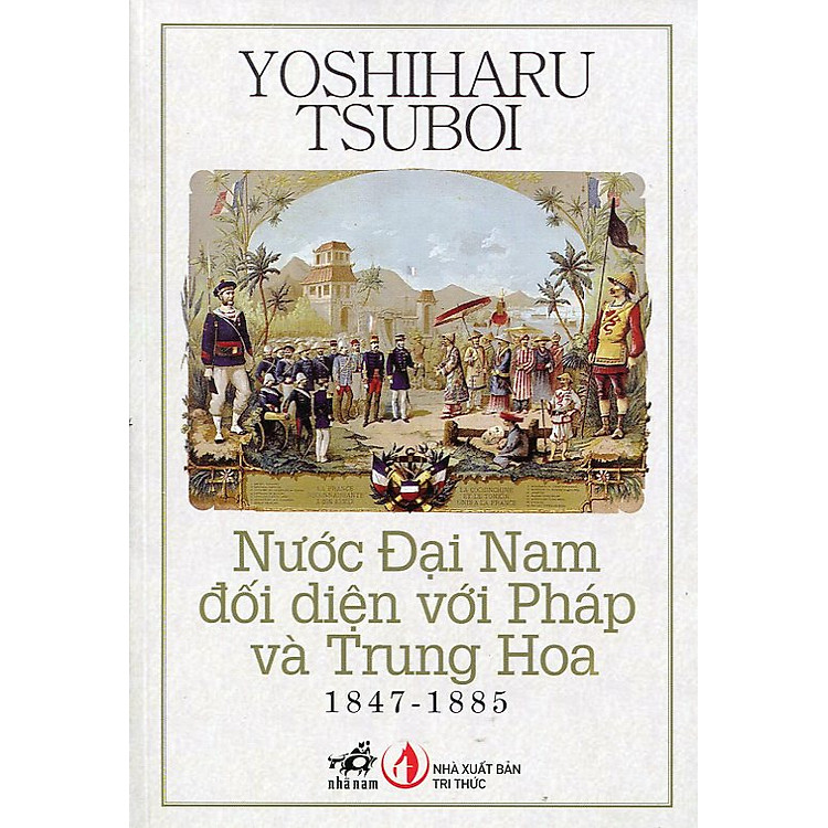 Sách Nước Đại Nam Đối Diện Với Pháp Và Trung Hoa (1847 - 1885)