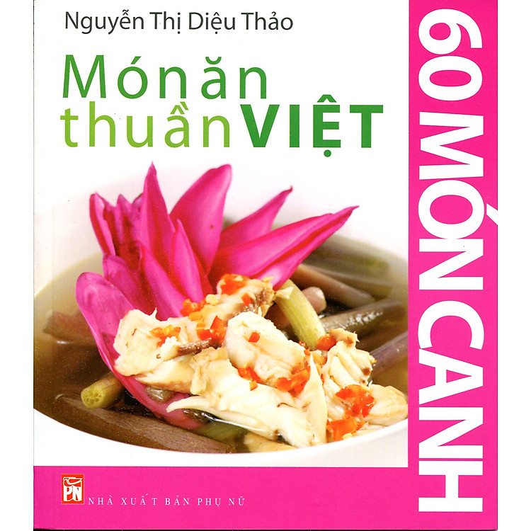 Sách Món Ăn Thuần Việt - 60 Món Canh