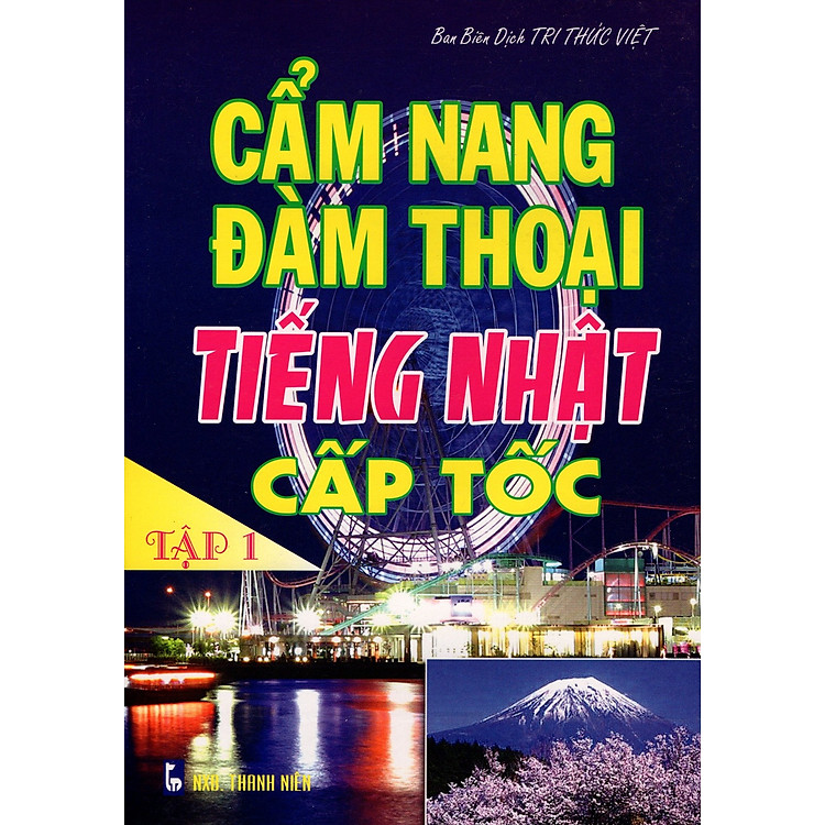 Sách Cẩm Nang Đàm Thoại Tiếng Nhật Cấp Tốc (Tập 1)