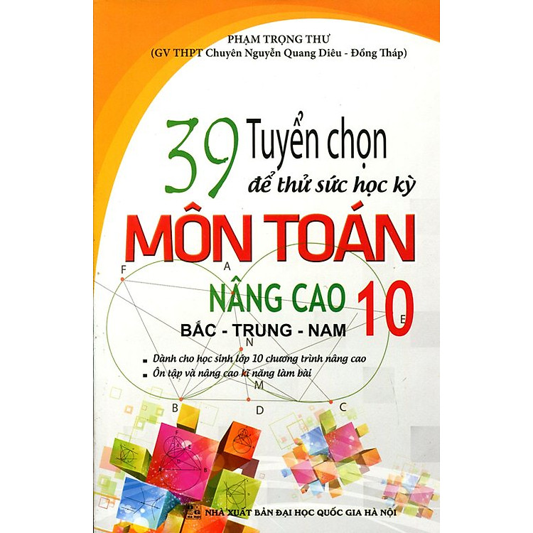 Sách Tuyển Chọn 39 Đề Thử Sức Học Kỳ Môn Toán Nâng Cao Lớp 10