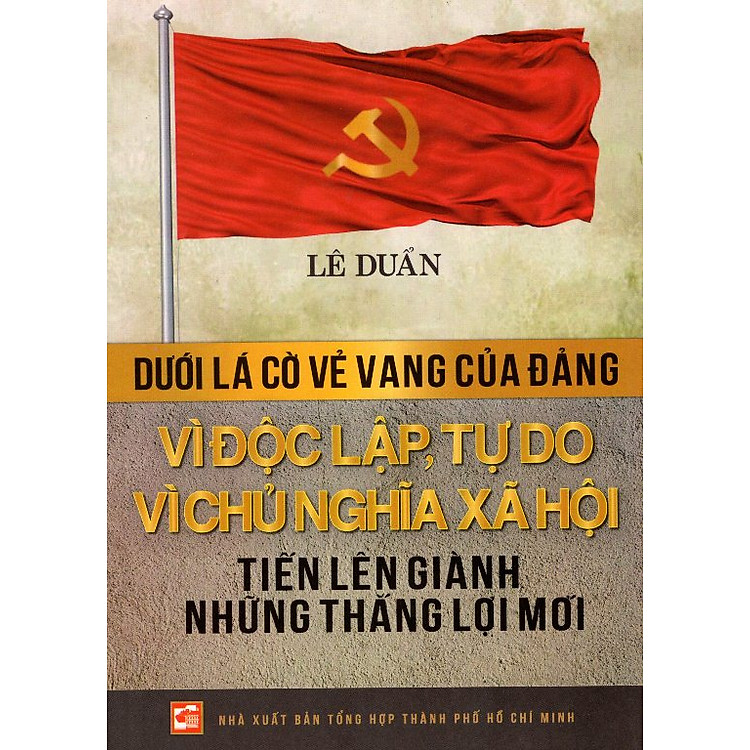 Sách Dưới lá cờ vẻ vang của Đảng - Vì độc lập, tự do, vì CNXH Tiến lên giành những thắng lợi mới (TB2025)
