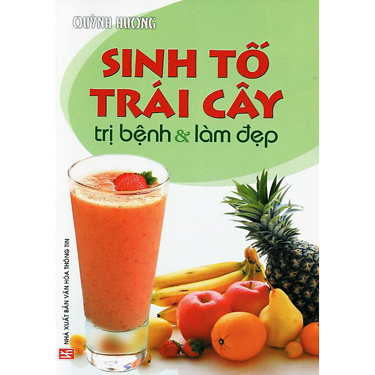 Sách Sinh Tố Trái Cây - Trị Bệnh Và Làm Đẹp (Tái Bản)