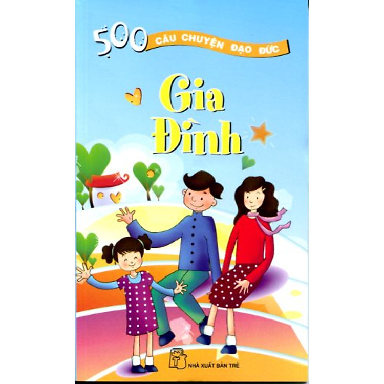Sách 500 câu chuyện đạo đức-tập 3: Gia đình