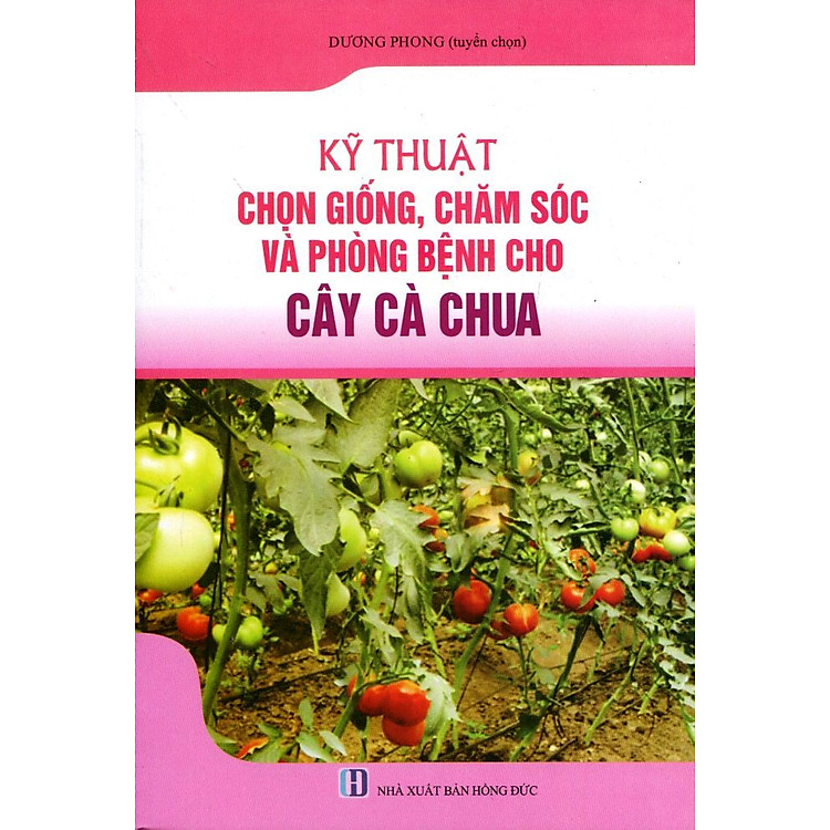 Sách Kỹ Thuật Trồng, Chăm Sóc Và Trừ Bệnh Cho Cây Cà Chua